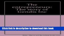 Read Books The entrepreneurs: The story of Gendis Inc E-Book Free