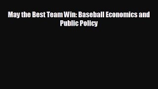 READ book May the Best Team Win: Baseball Economics and Public Policy  FREE BOOOK ONLINE