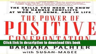 Read Books The Power of Positive Confrontation: The Skills You Need to Know to Handle Conflicts at