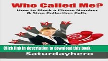 Download Books Who Called Me?: How to Block a Phone Number    Stop Collection Calls (Volume 1)