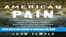 Read American Pain: How a Young Felon and His Ring of Doctors Unleashed America s Deadliest Drug