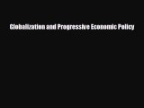 READ book Globalization and Progressive Economic Policy  FREE BOOOK ONLINE