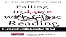 Download Falling in Love with Close Reading: Lessons for Analyzing Texts--and Life  Ebook Free