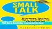 Read Books Small Talk: Discover Topics, Tips, and How to Effortlessly Connect With Anyone E-Book