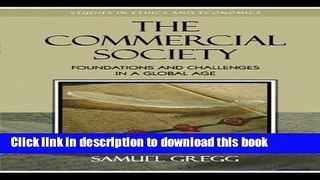 Read Books The Commercial Society: Foundations and Challenges in a Global Age (Studies in Ethics