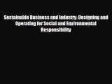 FREE DOWNLOAD Sustainable Business and Industry: Designing and Operating for Social and Environmental