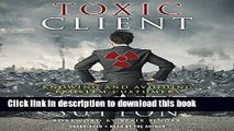 Read The Toxic Client: Knowing and Avoiding Problem Customers Ebook Free