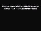 READ book  Wiley Practitioner's Guide to GAAS 2013: Covering all SASs SSAEs SSARSs and Interpretations