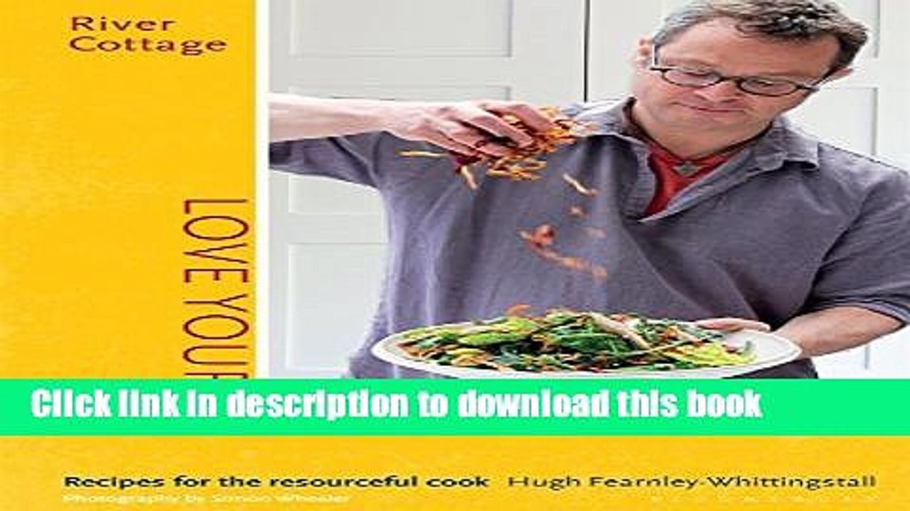 Download River Cottage Love Your Leftovers Recipes For The Resourceful Cook Ebook Free Video Dailymotion