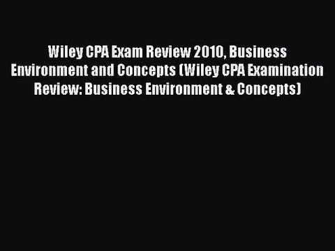 READ book Wiley CPA Exam Review 2010 Business Environment and Concepts (Wiley CPA Examination