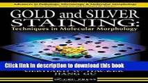 Read Gold and Silver Staining: Techniques in Molecular Morphology (Advances in Pathology,