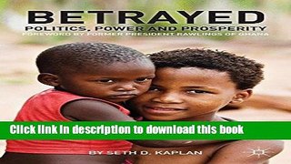Download Books Betrayed: Politics, Power, and Prosperity (Fixing Fragile States: a New Paradigm