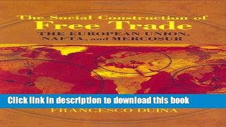 Read Books The Social Construction of Free Trade: The European Union, NAFTA, and Mercosur Ebook PDF