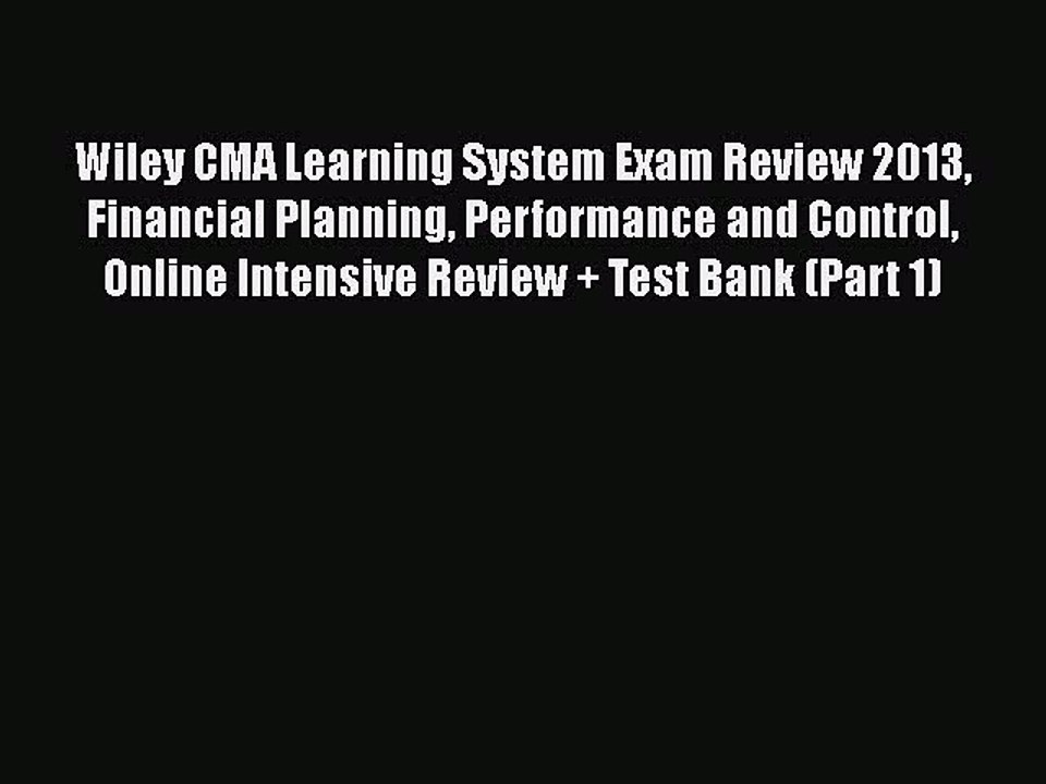 READ book  Wiley CMA Learning System Exam Review 2013 Financial Planning Performance and Control