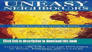 Read Books Uneasy Neighbo(u)rs: Canada, The USA and the Dynamics of State, Industry and Culture
