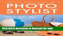 Read Books Starting Your Career as a Photo Stylist: A Comprehensive Guide to Photo Shoots,