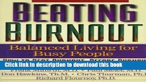 Read Books Beating Burnout : Balanced Living for Busy People : How to Beat Burnout, Before Burnout