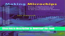 Read Making Microchips: Policy, Globalization, and Economic Restructuring in the Semiconductor