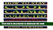 Read Books How to Stay Cool, Calm   Collected When the Pressure s On: A Stress-Control Plan for
