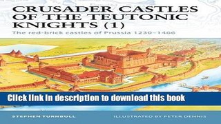 Read Crusader Castles of the Teutonic Knights (1): The red-brick castles of Prussia 1230-1466