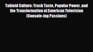 different  Tabloid Culture: Trash Taste Popular Power and the Transformation of American Television