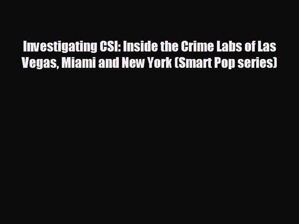 there is Investigating CSI: Inside the Crime Labs of Las Vegas Miami and New York (Smart Pop