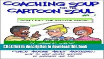 Read Books Coaching Soup for the Cartoon Soul, No. 1: Don t Eat the Yellow Snow E-Book Free