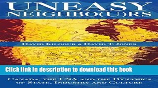 Read Books Uneasy Neighbo(u)rs: Canada, The USA and the Dynamics of State, Industry and Culture