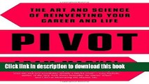 Read Books Pivot: The Art and Science of Reinventing Your Career and Life ebook textbooks
