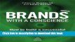 Read Brands With a Conscience: How to Build a Successful and Responsible Brand  Ebook Free