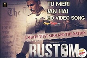Rustam Movie HD Video Song 2016 Tu meri Jan Hai Feat Akshay kumar Ileana D'Cruz - Dailymotion