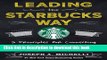 Read Leading the Starbucks Way: 5 Principles for Connecting with Your Customers, Your Products and
