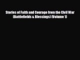 READ book Stories of Faith and Courage from the Civil War (Battlefields & Blessings) (Volume