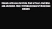 EBOOK ONLINE Cherokee Women In Crisis: Trail of Tears Civil War and Allotment 1838-1907 (Contemporary