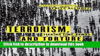 Read Terrorism, Ticking Time-Bombs, and Torture: A Philosophical Analysis  PDF Online