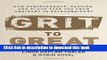 Read Books Grit to Great: How Perseverance, Passion, and Pluck Take You from Ordinary to