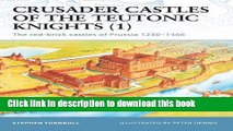 Download Crusader Castles of the Teutonic Knights (1): The red-brick castles of Prussia 1230-1466