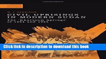 Read Civil Uprisings in Modern Sudan: The  Khartoum Springs  of 1964 and 1985 (A Modern History of