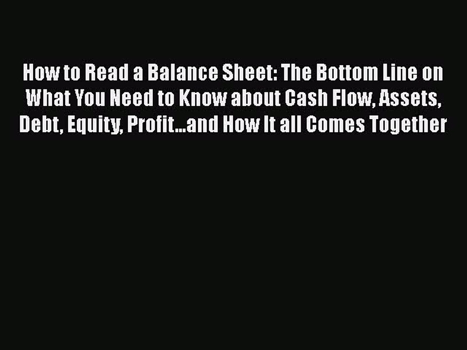 READ book  How to Read a Balance Sheet: The Bottom Line on What You Need to Know about Cash