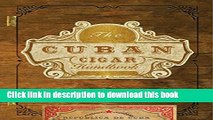 Read The Cuban Cigar Handbook: The Discerning Aficionado s Guide to the Best Cuban Cigars in the
