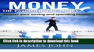 Read Books Money, The Psychology of Money: Master your saving and spending habits (money saving