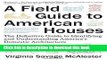 Read A Field Guide to American Houses (Revised): The Definitive Guide to Identifying and