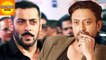 Irrfan Khan: Salman Khan Is A POOR ACTOR | Bollywood Asia