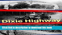 Download Dixie Highway: Road Building and the Making of the Modern South, 1900-1930 PDF Online