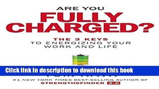 Read Books Are You Fully Charged?: The 3 Keys to Energizing Your Work and Life ebook textbooks