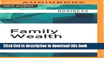 Read Family Wealth: Keeping It in the Family, How Family Members and Their Advisers Preserve