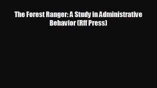 READ book The Forest Ranger: A Study in Administrative Behavior (Rff Press)  FREE BOOOK ONLINE