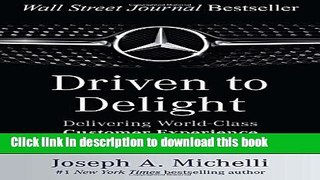 Read Books Driven to Delight: Delivering World-Class Customer Experience the Mercedes-Benz Way PDF