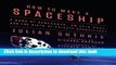 Read How to Make a Spaceship: A Band of Renegades, an Epic Race, and the Birth of Private