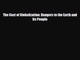 FREE DOWNLOAD The Cost of Globalization: Dangers to the Earth and Its People  DOWNLOAD ONLINE